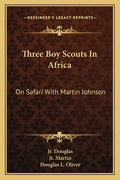 Three Boy Scouts in Africa: On Safari with Martin Johnson - Paperback
