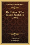 The History Of The English Revolution (1844) - Paperback