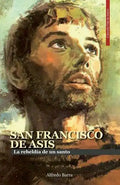 San Francisco de Asís: La rebeldía de un santo - Paperback