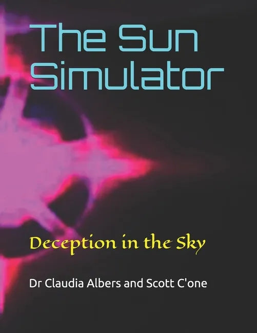 The Sun Simulator: Deception in the Sky - Paperback