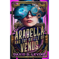 Arabella and the Battle of Venus: Volume 2 - Paperback