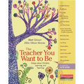 The Teacher You Want to Be: Essays about Children, Learning, and Teaching - Paperback