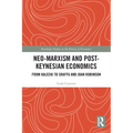 Neo-Marxism and Post-Keynesian Economics: From Kalecki to Sraffa and Joan Robinson - Paperback