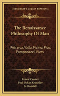 The Renaissance Philosophy of Man: Petrarca, Valla, Ficino, Pico, Pomponazzi, Vives - Hardcover