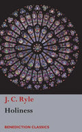 Holiness: Its Nature, Hindrances, Difficulties, and Roots - Hardcover
