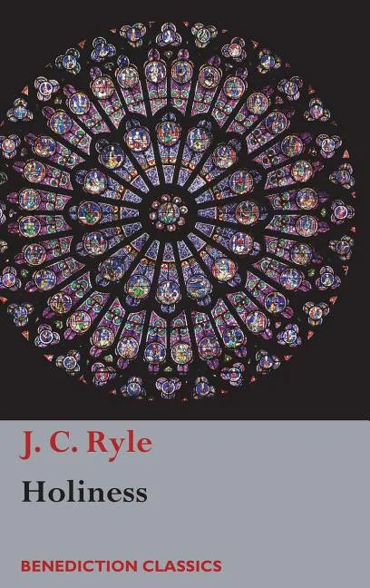 Holiness: Its Nature, Hindrances, Difficulties, and Roots - Hardcover