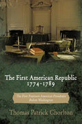 The First American Republic 1774-1789: The First Fourteen American Presidents Before Washington - Paperback