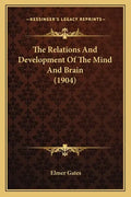 The Relations And Development Of The Mind And Brain (1904) - Paperback