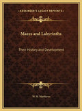 Mazes and Labyrinths: Their History and Development - Hardcover