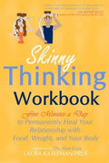 Skinny Thinking Workbook: Five Minutes a Day to Permanently Heal Your Relationship with Food, Weight & Your Body - Paperback