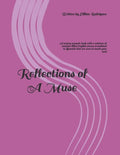 Reflections of A Muse: A poetry memoir book with a mixture of emotion filled English poems translated to Spanish that are sure to touch your soul - Paperback