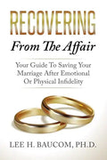 Recovering From The Affair: Your Guide To Saving Your Marriage After Emotional Or Physical Infidelity - Paperback