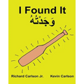 I Found It: Children's Picture Book English-Maghrebi Arabic (Bilingual Edition) (www.rich.center) - Paperback