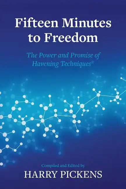 Fifteen Minutes to Freedom: The Power and Promise of Havening Techniques - Paperback