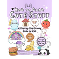 How to Draw Cute Stuff: A Step-By-Step Drawing Guide for Kids - Paperback