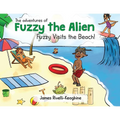 The Adventures of Fuzzy the Alien - Fuzzy Visits the Beach! - Paperback