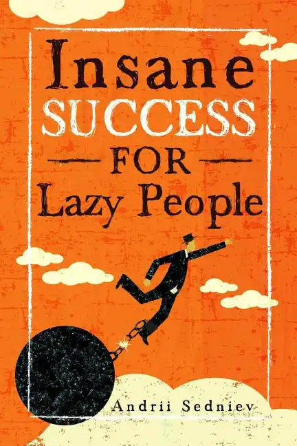 Insane Success for Lazy People: How to Fulfill Your Dreams and Make Life an Adventure - Paperback