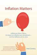 Inflation Matters: Inflationary Wave Theory, its impact on inflation past and present ... and the deflation yet to come - Paperback