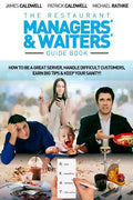 The Restaurant Managers' and Waiters' Guide Book: How to be a Great Server, Handle Difficult Customers, Earn Big Tips & Keep Your Sanity! - Paperback