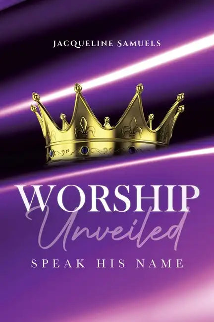 Worship Unveiled: Speak His Name - Paperback