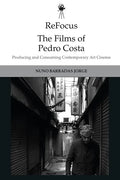 Refocus: The Films of Pedro Costa: Producing and Consuming Contemporary Art Cinema - Paperback