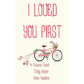I Loved You First - Paperback