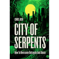 City of Serpents: How To Get Over Betrayals & Abuse (2nd Edition) - Paperback