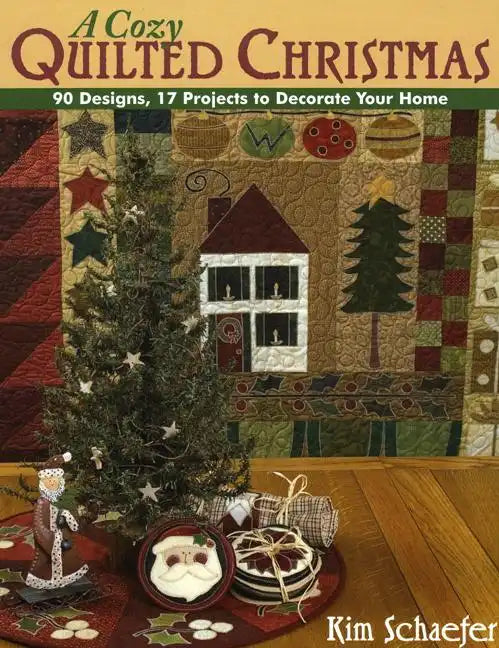 Cozy Quilted Christmas: 90 Designs, 17 Projects to Decorate Your Home - Paperback