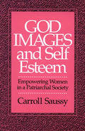 God Images and Self Esteem: Empowering Women in a Patriarchal Society - Paperback