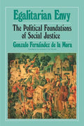 Egalitarian Envy: The Political Foundations of Social Justice - Paperback