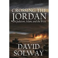 Crossing the Jordan: On Judaism, Islam, and the West - Hardcover