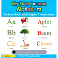 My First German Alphabets Picture Book with English Translations: Bilingual Early Learning & Easy Teaching German Books for Kids - Hardcover