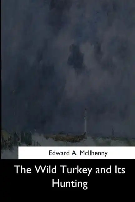 The Wild Turkey and Its Hunting - Paperback