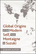 Global Origins of the Modern Self, from Montaigne to Suzuki - Paperback