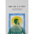 Your Life Is a Story: G.K. Chesterton and the Paradox of Freedom - Paperback