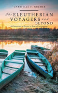 The Eleutherian Voyagers and Beyond: A Genealogical Study of Early Eleutherans - Paperback
