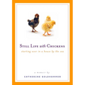 Still Life with Chickens: Starting Over in a House by the Sea - Paperback