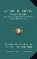 A Tour Of Duty In California: Including A Description Of The Gold Region (1849) - Hardcover