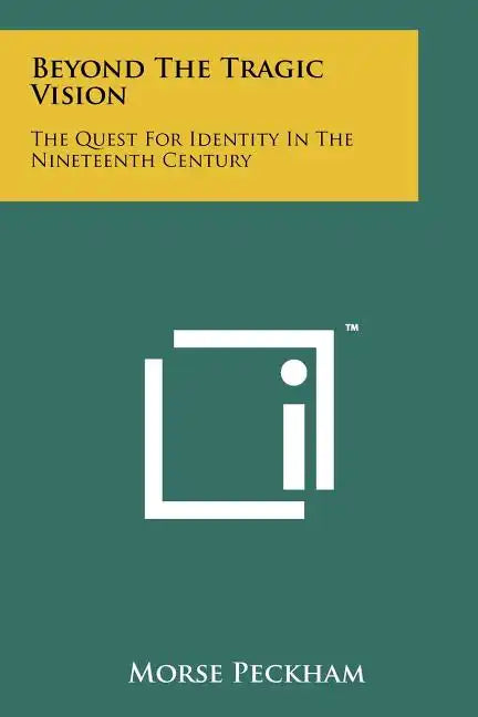 Beyond The Tragic Vision: The Quest For Identity In The Nineteenth Century - Paperback