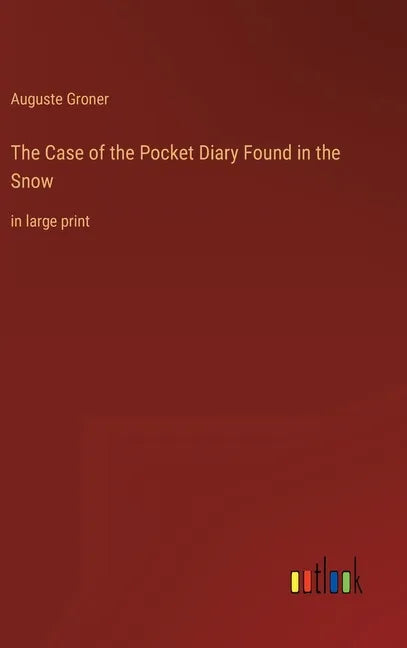 The Case of the Pocket Diary Found in the Snow: in large print - Hardcover