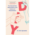 DIY: The Wonderfully Weird History and Science of Masturbation - Paperback