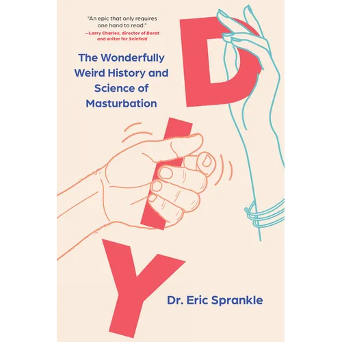 DIY: The Wonderfully Weird History and Science of Masturbation - Paperback