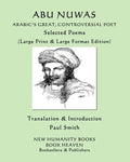 Abu Nuwas: ARABIC'S GREAT, CONTROVERSIAL POET Selected Poems: (Large Print & Large Format Edition) - Paperback