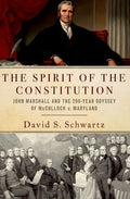 The Spirit of the Constitution: John Marshall and the 200-Year Odyssey of McCulloch V. Maryland - Paperback