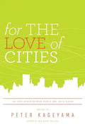 For the Love of Cities: The love affair between people and their places - Paperback