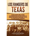 Los Rangers de Texas: Una guía fascinante sobre la historia de un organismo policial que ayudó a detener a los criminales más infames de Est - Hardcover