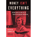 Money Isn't Everything: Buying and Selling Sex in Twentieth-Century Argentina - Hardcover