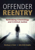 Offender Reentry: Rethinking Criminology & Criminal Justice - Paperback