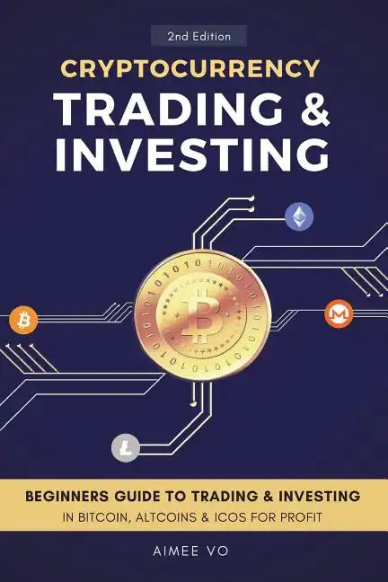 Cryptocurrency Trading & Investing: Beginners Guide To Trading & Investing In Bitcoin, Alt Coins & ICOs For Profit - Paperback