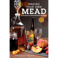 Making Your Own Mead: 43 Recipes for Homemade Honey Wines - Paperback